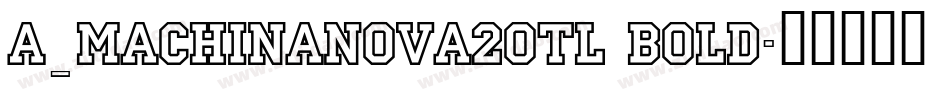a_MachinaNova2Otl Bold字体转换